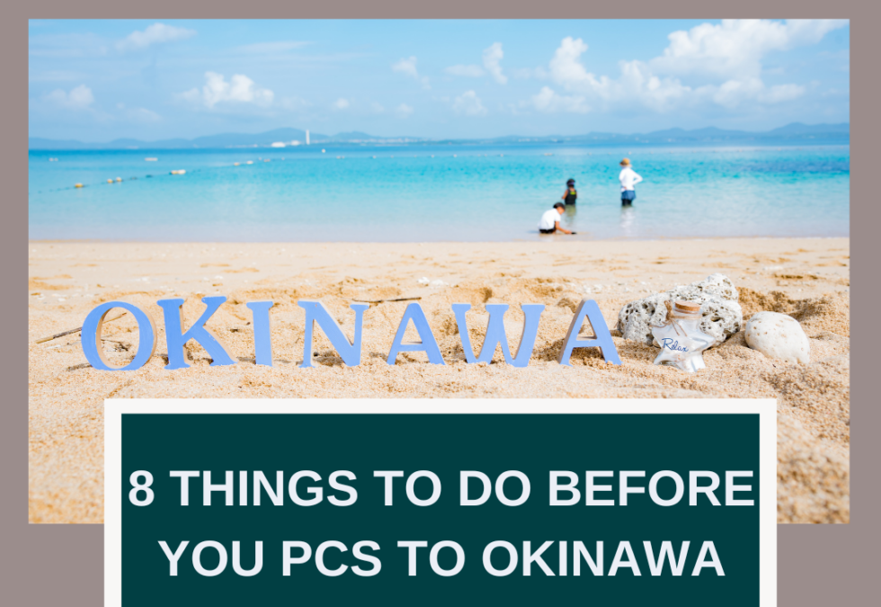 8 Things You Need to Do Before You PCS to Okinawa