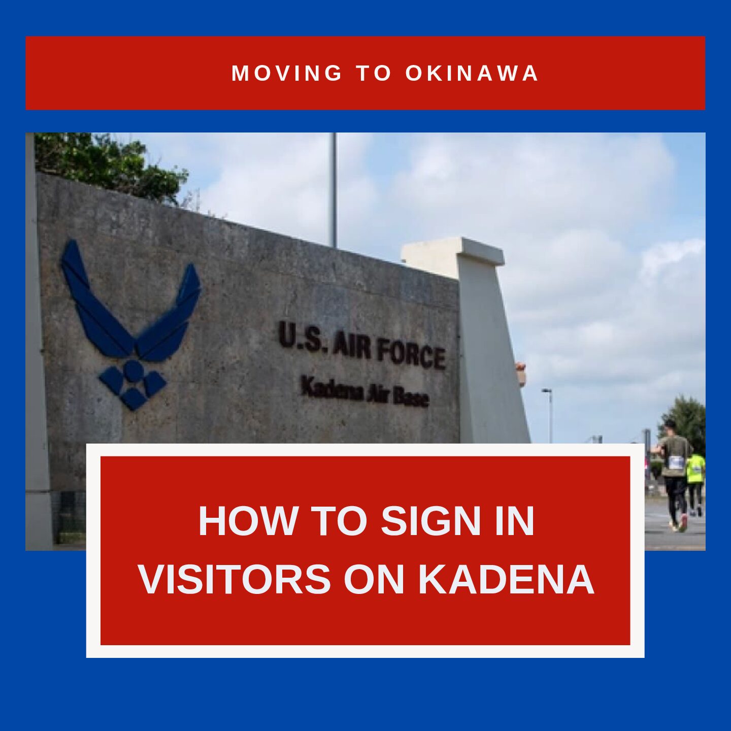 Confused on How To Sign in Visitors on Kadena AB? Here is our Ultimate Guide